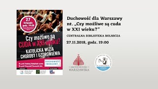 Duchowość dla Warszawy nt „Czy możliwe są cuda w XXI wieku” [upl. by Ilzel]