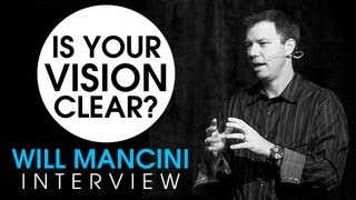 Is Your Vision Clear Will Mancini on how clarity changes everything Church Leadership [upl. by Jose]