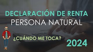 Declaración de Renta Persona Natural 2024  Fechas y Consejos [upl. by Nishom]