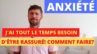 Anxiété quotJai tout le temps besoin dêtre rassuréequot [upl. by Esinrahc]