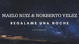 MAELO RUIZ amp NORBERTO VELEZ  REGALAME UNA NOCHE LETRA [upl. by Eliason]