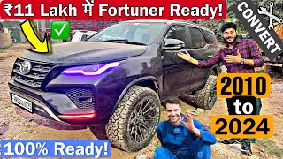 Finally FORTUNER is 100 Ready ✅ 2010 to 2024 Model Conversion 🔥 only in ₹11 Lakh 💸 [upl. by Wolliw]