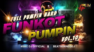 DJ FUNKOT PUMPIN HARD 2024  VOL 10  BBC DJ OFFICIAL [upl. by Thorlay184]