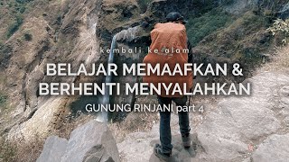 Gunung Rinjani  Belajar Memaafkan dan Berhenti Menyalahkan part 4 [upl. by Perseus]