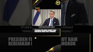 PRESIDEN FINLANDIA SAMBUT BAIK KEBIJAKAN BEBAS VISA TIONGKOK [upl. by Moreno]