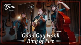 Good Guy Hank  Ring of Fire  Live  TFOA Sessions [upl. by Brigham44]