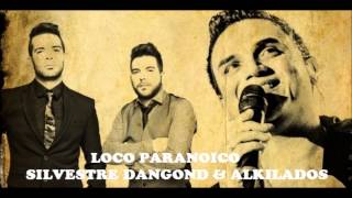 NUEVO Y EXCLUSIVO Loco paranoico  Silvestre Dangond amp Alkilados Versión bachata [upl. by Nevag650]