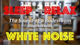 The Sound of a Boiler Room  Relaxing  Sleep  White Noise  ASMR [upl. by Enaillil]