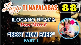 BEST MOM EVER  Part 1  LAGIP TI NAPALABAS 88  ILOCANO DRAMA  Dear Miss F [upl. by Esorlatsyrc353]