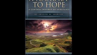 A JOURNEY TO HOPE A Cantata Inspired by Spirituals SATB Choir  Joseph M Martin [upl. by Kelsy]