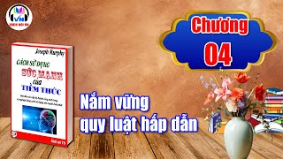 Chương 04  Cách sử dụng sức mạnh của tiềm thức  Joseph Murphy  Sách nói VN [upl. by Nylimaj]