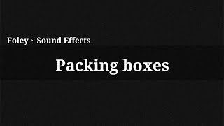 Packing boxes  Sound Effect [upl. by Anirtak]