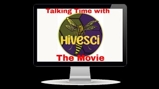 Talking Time with HiveSci The Movie Unedited [upl. by Ahsiuqel]