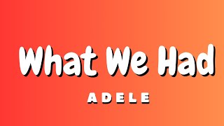 Adele – What We Had lyrics [upl. by Gobert]