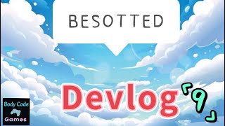 Besotted Videogame Devlog 9 [upl. by Ellehcram912]