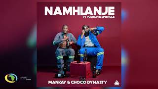 Mankay amp Choco Dynasty  Namhlanje Feat Pushkin RSA and Springle Official Audio [upl. by Ahsiym200]