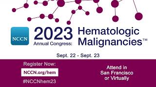 Register to Attend the NCCN 2023 Hematologic Malignancies Congress [upl. by Nitsid]