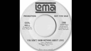 Carl Hall  You Dont Know Nothin About Love [upl. by Naveb]