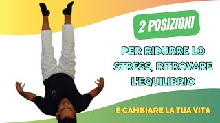 2 posizioni per ridurre lo stress ritrovare lequilibrio e cambiare la tua vita [upl. by Edasalof]