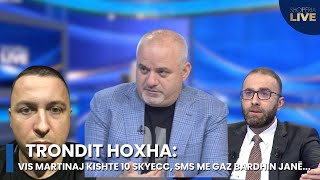 TRONDIT Hoxha Vis Martinaj kishte 10 SkyEcc sms me Gaz Bardhin janë  Shqipëria Live [upl. by Doowrehs]