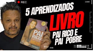 5 APRENDIZADOS QUE TIREI DO LIVRO PAI RICO E PAI POBRE [upl. by Ashlee644]