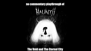 Hauntii PC The Void and The Eternal City with no commentary playthrough [upl. by Jarl]