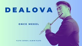 Dealova ONCE  Flute Instrumental Cover by Alwin Flute [upl. by Leeth]