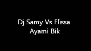 Dj Samy Vs Elissa  Ayami Bik [upl. by Lourie273]