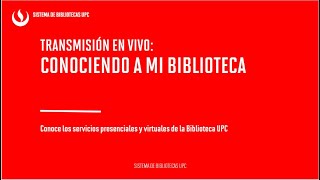 Conociendo mi Biblioteca ¡Ven y conoce los servicios presenciales y virtuales de tu Biblioteca UPC [upl. by Ikila]