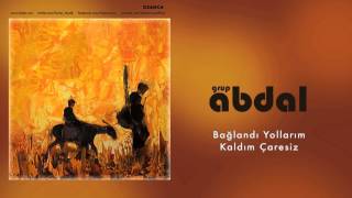 Grup Abdal  Bağlandı Yollarım Kaldım Çaresiz  Ozanca © 2013 Kalan Müzik [upl. by Zumwalt]