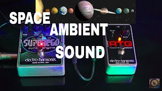 EHX Superego  RTG space ambient sound 1 [upl. by Noicpecnoc863]