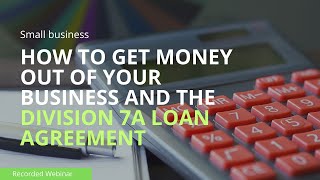 How to get money out of your business and the Division 7A loan agreement [upl. by Chin]