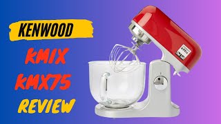 Kenwood kMix KMX75 A Chefs Best Companion Watch This Review [upl. by Pallas487]