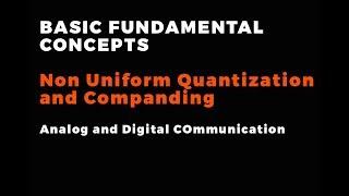 NonUniform Quantization and Companding  Analog and Digital COmmunication Basics [upl. by Ahsitniuq]