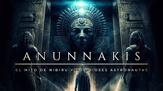 ANUNNAKIS ⚜️  El Mito de Nibiru y los Dioses Astronautas ¿qué revelaron los escritos sumerios [upl. by Jilli]