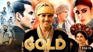 Gold Full Movie Hindi  Akshay Kumar  HD Bollywood movie  Facts [upl. by Alegnad]