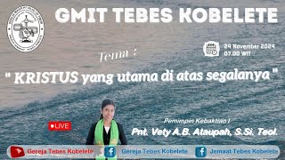 GMIT Tebes KobeleteKebaktian I Minggu 24 November 2024 [upl. by Sunny]