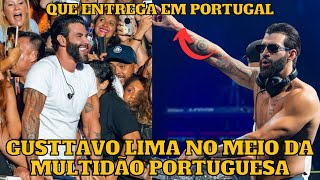 Gusttavo Lima no MEIO da MULTIDÃO em Portugal “que entrega” [upl. by Marje]