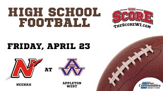 High School Football Spring Alternate Season Week 5  Neenah  Appleton West 42321 [upl. by Enar]