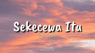 Sekecewa Itu  Angga Candra  speed up  lyric [upl. by Cirdes]