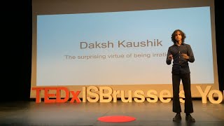 The Surprising Virtue of Irrationality  Daksh Kaushik  TEDxIS Brussels Youth [upl. by Korry]