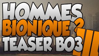 Black Ops 3  Analyse et Avis sur le nouveau teaser  Des Hommes bionique [upl. by Acinomed208]