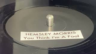 HEMSLEY MORRIS  You Think Im A Fool [upl. by Lulu]