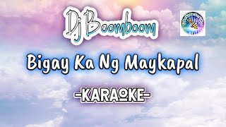 Bigay Ka Ng Maykapal KARAOKE DJ Boom2x Tagalog karaoke Opm music [upl. by Petrine]