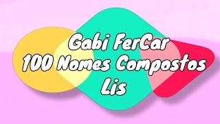 100 NOMES COMPOSTOS PARA LIS  NOMES COMPOSTOS [upl. by Oram895]