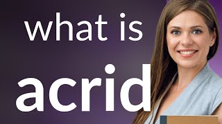 Acrid • what is ACRID definition [upl. by Greenwald]