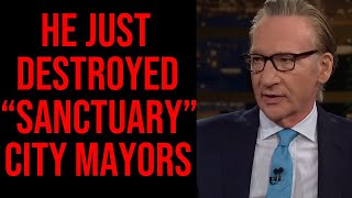 New Video Of Bill Maher Roasting So Called quotSanctuaryquot City Mayors [upl. by Edac]