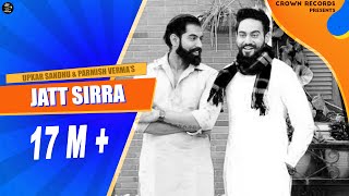 JATT SIRRA UPKAR SANDHU  PARMISH VERMA  CROWN RECORDS  PUNJABI SONGS 2018 [upl. by Lewendal]