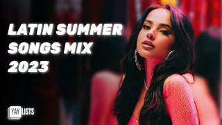 Best Spanish Summer Songs 2023  Top Latin Pop Mix [upl. by Haelam]