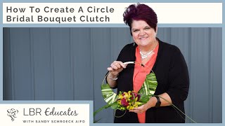 How To Create A Circle Bridal Bouquet Clutch [upl. by Lucias]